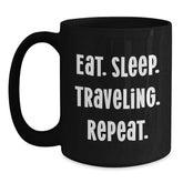 Funny Traveling Gifts for Friends and Family - Eat. Sleep. Traveling. Repeat. Black Coffee Mug - Main